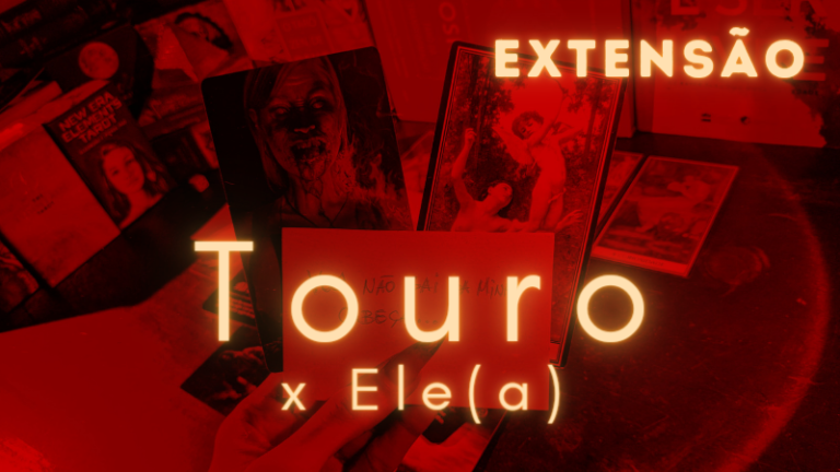 🎲 TOURO X ELE(A): EU TE AMO MUITO! VOU TE PROCURAR, SEI QUE VAMOS SUPERAR ISSO JUNTOS!