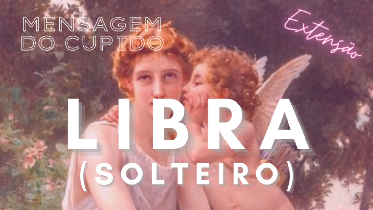 💌 Extensão LIBRA (Solteiro): Entre Múltiplas Ofertas de Amores e Paixões, A Escolha…