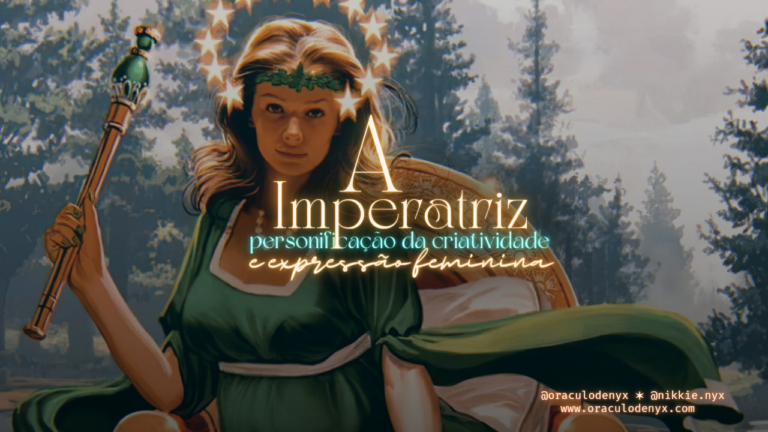 👑♀️ Arcano A Imperatriz, a personificação da criatividade e expressão feminina